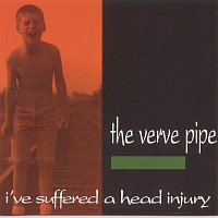 The Verve Pipe – I've Suffered A Head Injury