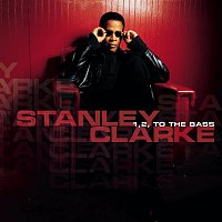Stanley Clarke – 1, 2, To the Bass