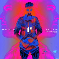 Imad Royal – Bad 4 U (Sweater Beats Remix)