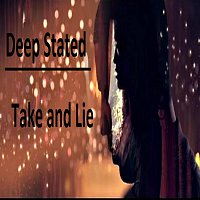 Deep Stated – Take and Lie