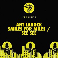 Ant LaRock – Smiles For Miles / See See