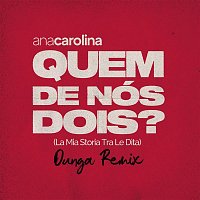 Ana Carolina – Quem De Nós Dois (La Mia Storia Tra Le Dita) (Dunga Remix)
