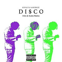 OnlyJahmez – DI$CO [Intro & Outro Remix]