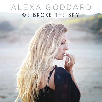Alexa Goddard – We Broke The Sky