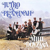 ANSAMBEL MIHE DOVŽANA – JUTRO V PLANINAH