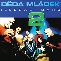 Děda Mládek Illegal Band – "2"