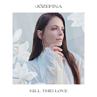 Józefina – Kill This Love