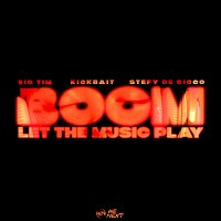 BIG TIM, Kickbait, Stefy De Cicco – Boom (Let The Music Play)