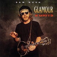 Sam Bush – Glamour And Grits