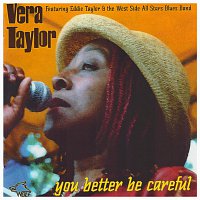 Vera Taylor – You Better Be Careful