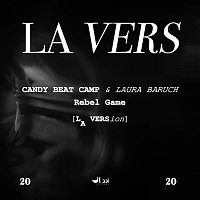 LA VERS, Candy Beat Camp, Laura Baruch – Rebel Game (La Version)