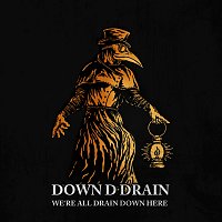 Down d Drain – We're all drain down here FLAC