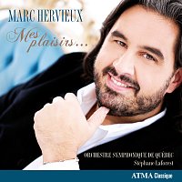 Marc Hervieux, Orchestre symphonique de Québec, Stéphane Laforest – Mes plaisirs…