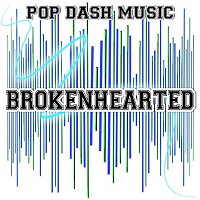 Pop Dash Music – Brokenhearted