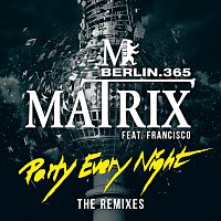 Matrix, Francisco – Party Every Night [The Remixes]