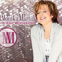 Monika Martin / Du hast mich gekusst