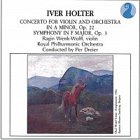 Ragin Wenk-Wolff, Royal Philharmonic Orchestra, Per Dreier – Holter: Concerto for Violin and Orchestra in A minor, Op.22 - Symphony in F major, Op.3