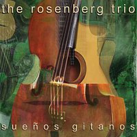 The Rosenberg Trio – Suenos Gitanos
