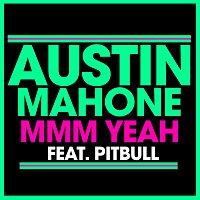 Austin Mahone, Pitbull – Mmm Yeah