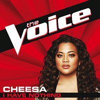 Cheesa – I Have Nothing [The Voice Performance]