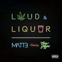 Matt B, Casey Veggies – Loud & Liquor