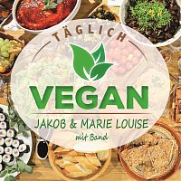 Jakob, Marie Louise – Täglich vegan