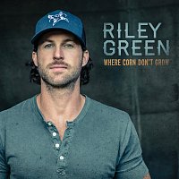 Riley Green – Where Corn Don't Grow