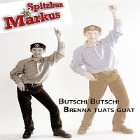 Spitzbua Markus – Butschi Butschi