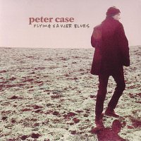 Peter Case – Flying Saucer Blues