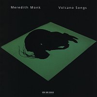 Meredith Monk – Volcano Songs