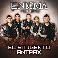 Enigma Norteno – El Sargento Ántrax