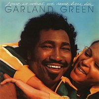 Garland Green – Love Is What We Came Here For (Expanded Edition)