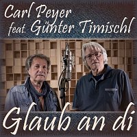 Carl Peyer, Gunter Timischl – Glaub an di