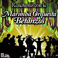 Marimba Orquesta Betanzos – Rancheras Con La Marimba Orquesta Betanzos