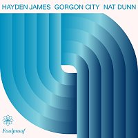 Hayden James, Gorgon City, Nat Dunn – Foolproof