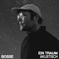 Bosse – Ein Traum [Akustisch]