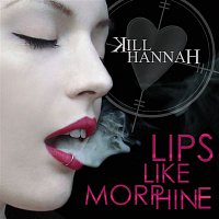 Kill Hannah – Lips Like Morphine
