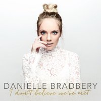 Danielle Bradbery – I Don't Believe We've Met
