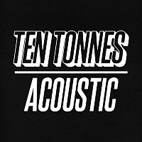 Ten Tonnes – Acoustic