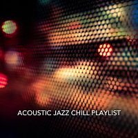 Různí interpreti – Acoustic Jazz Chill Playlist
