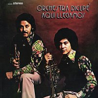 Orquesta Dicupé – Aquí Llegamos