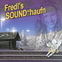 Fredl`s Soundhaufn  -  Schenk mir zu Weihnacht das Gefuhl – Schenk' mir zu Weihnacht das Gefuhl  -  Fredl's Soundhaufn