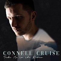 Connell Cruise – Take Me to the River