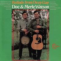 Doc & Merle Watson – Ballads From Deep Gap