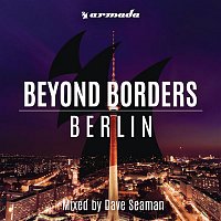 Dave Seaman – Beyond Borders: Berlin