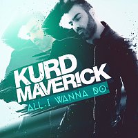 Kurd Maverick – All I Wanna Do