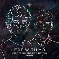 Lost Frequencies & Netsky – Here with You