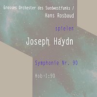 Grosses Orchester des Suedwestfunks – Grosses Orchester des Suedwestfunks / Hans Rosbaud spielen: Joseph Haydn: Symphonie Nr. 90, Hob I:90