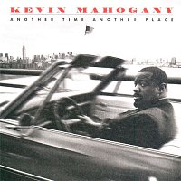 Kevin Mahogany – Another Time Another Place