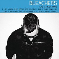 Bleachers – Like a River Runs